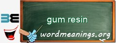 WordMeaning blackboard for gum resin